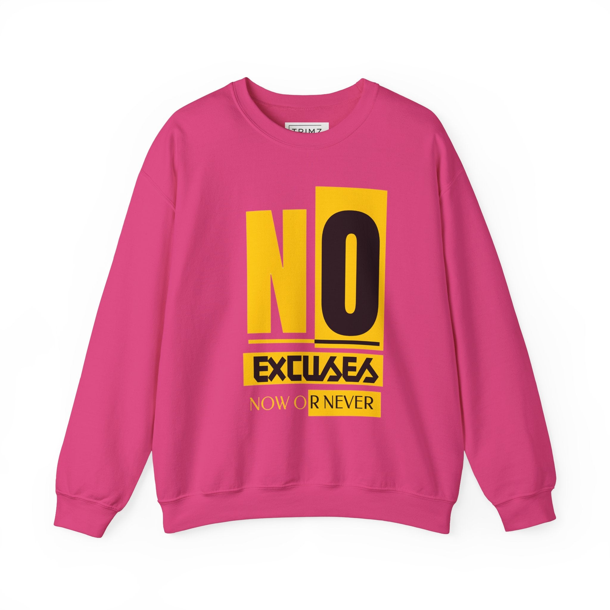 No Excuses Now Or Never Sweatshirt