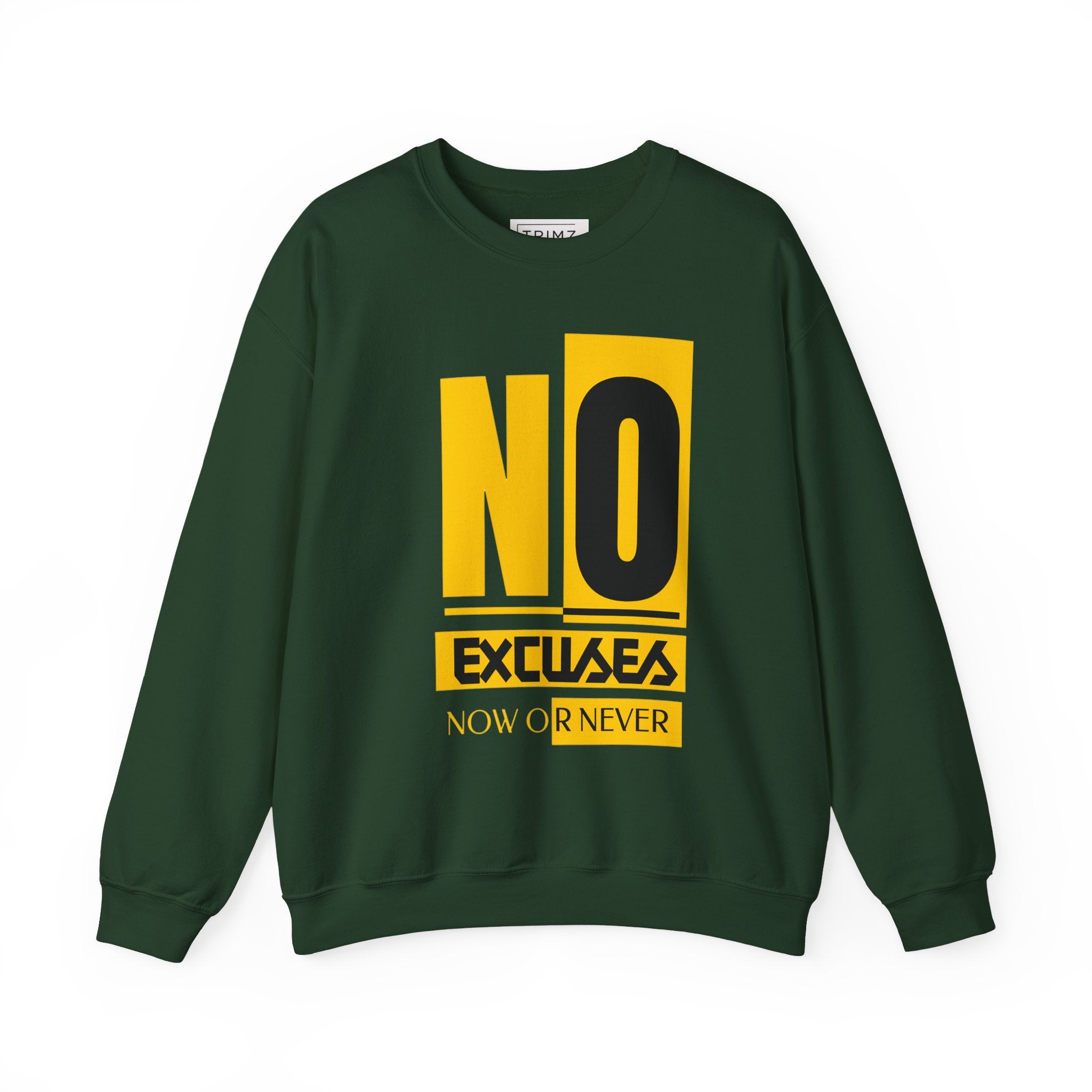 No Excuses Now Or Never Sweatshirt