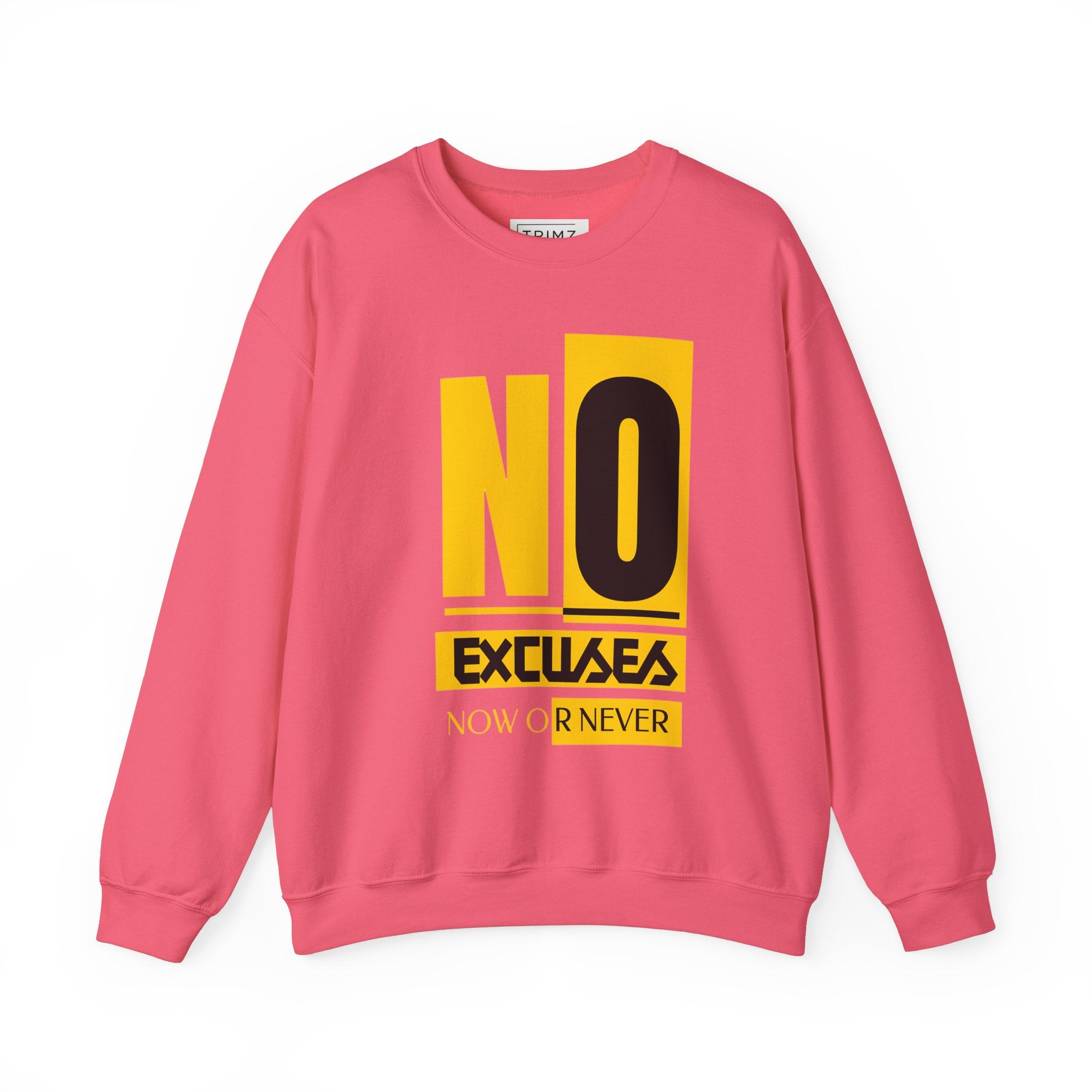 No Excuses Now Or Never Sweatshirt