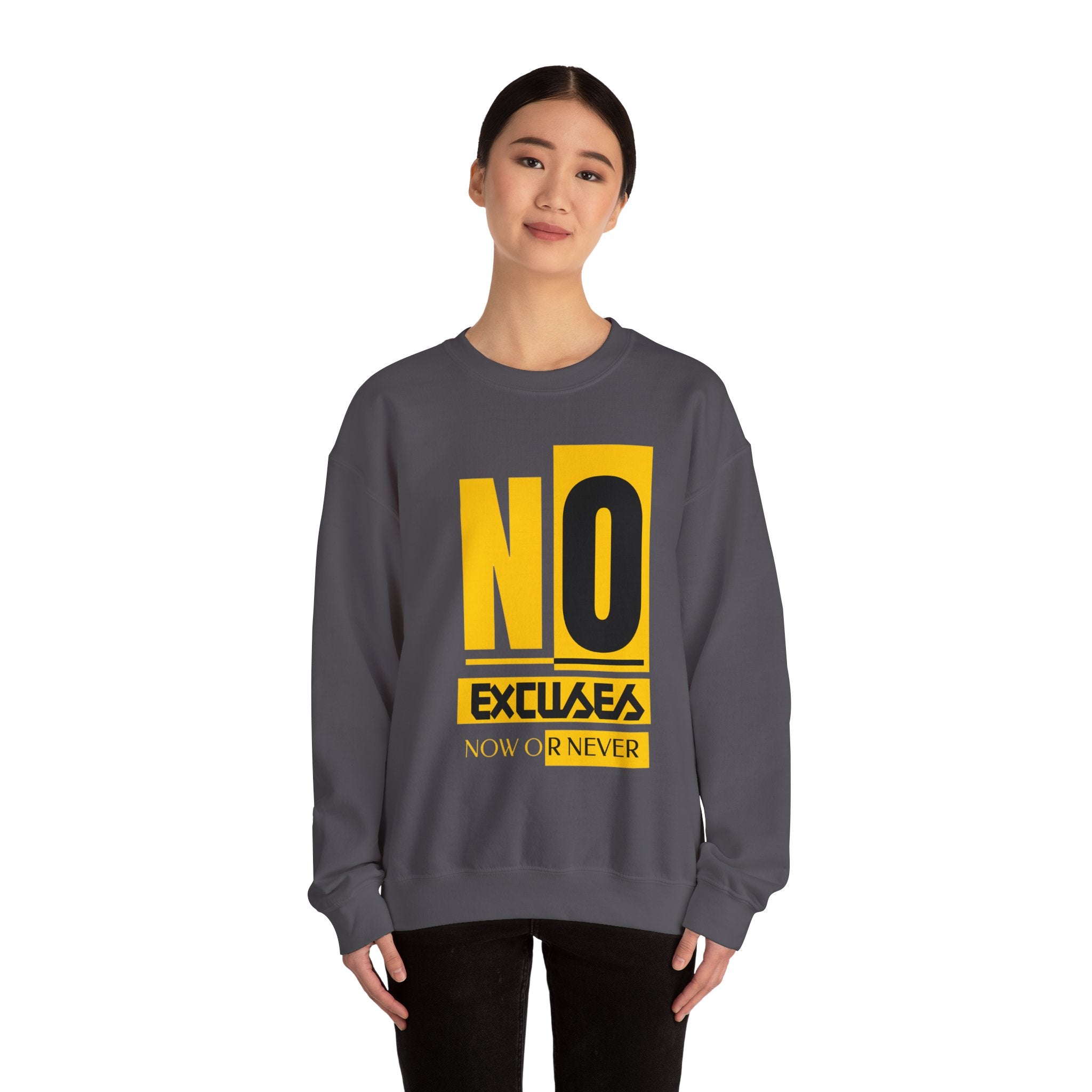 No Excuses Now Or Never Sweatshirt