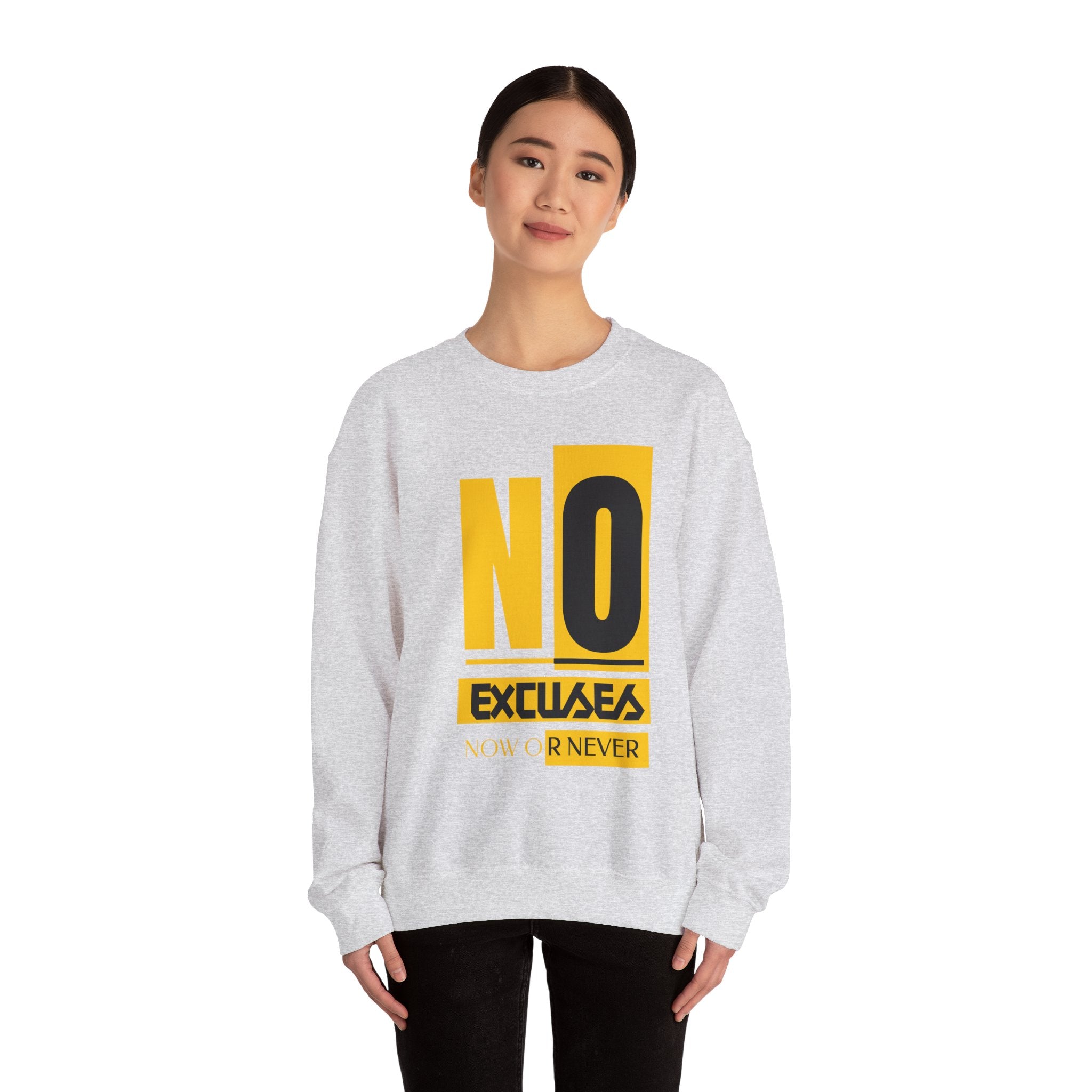 No Excuses Now Or Never Sweatshirt