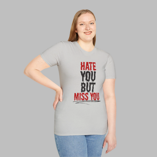 Hate You But Miss You T-Shirt