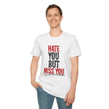 Hate You But Miss You T-Shirt