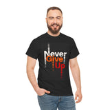 Never Give Up Heavy T Shirt