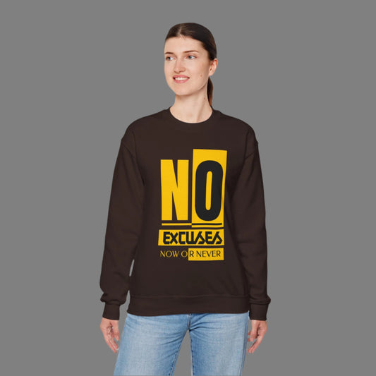 No Excuses Now Or Never Sweatshirt